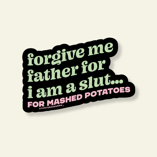 Slut for Mashed Potatoes  Sticker