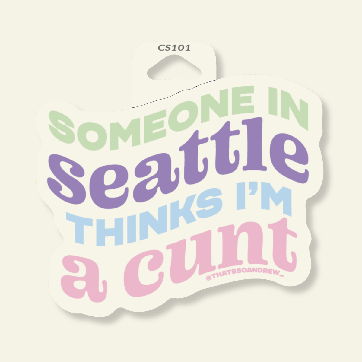 Someone in Seattle Think's I'm a Cunt  Seattle Souvenir Sticker