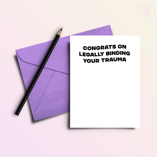 Legally Binding Your Trauma Funny Marriage Greeting Card