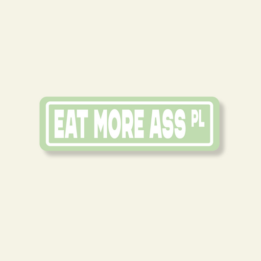 Eat More Ass Street Sign Sticker