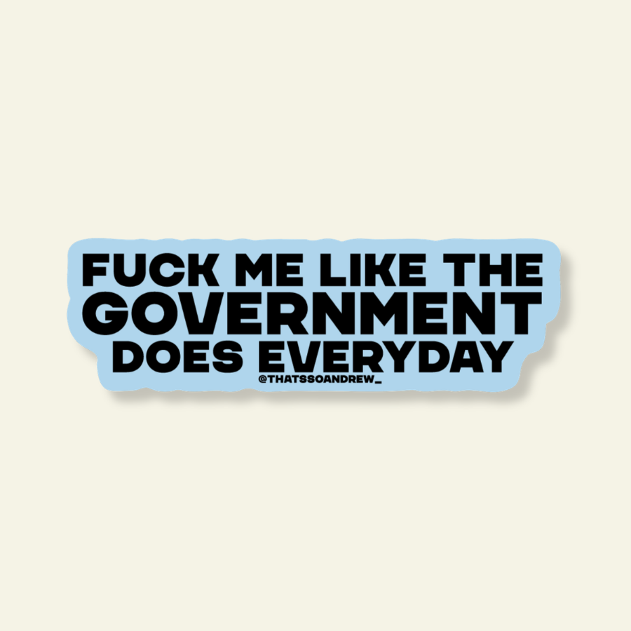 Fuck Me Like the Government Funny Vinyl Sticker