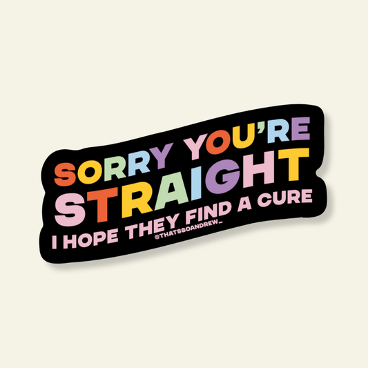 Sorry You're Straight Funny LGBTQ Pride Vinyl Sticker