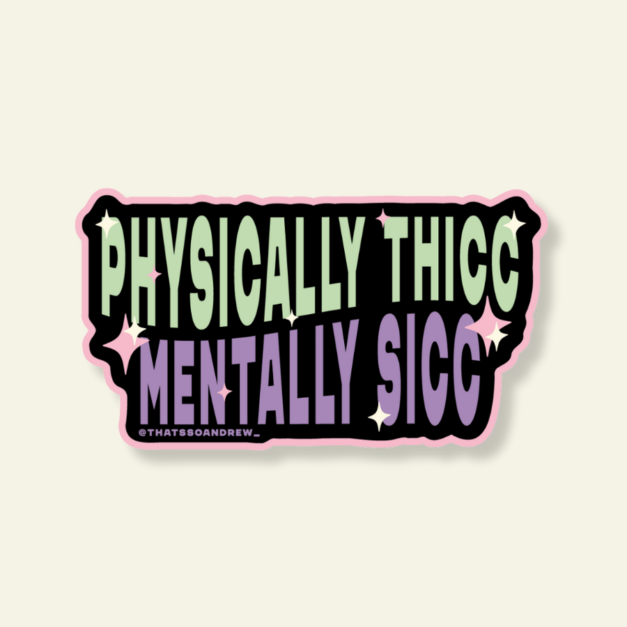 Physically Thicc Mentally Sick Sticker