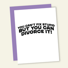 Load image into Gallery viewer, Can&#39;t Fix Stupid Funny Divorce Breakup Greeting Card
