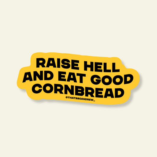 Raise Hell Eat Cornbread Funny Vinyl Sticker