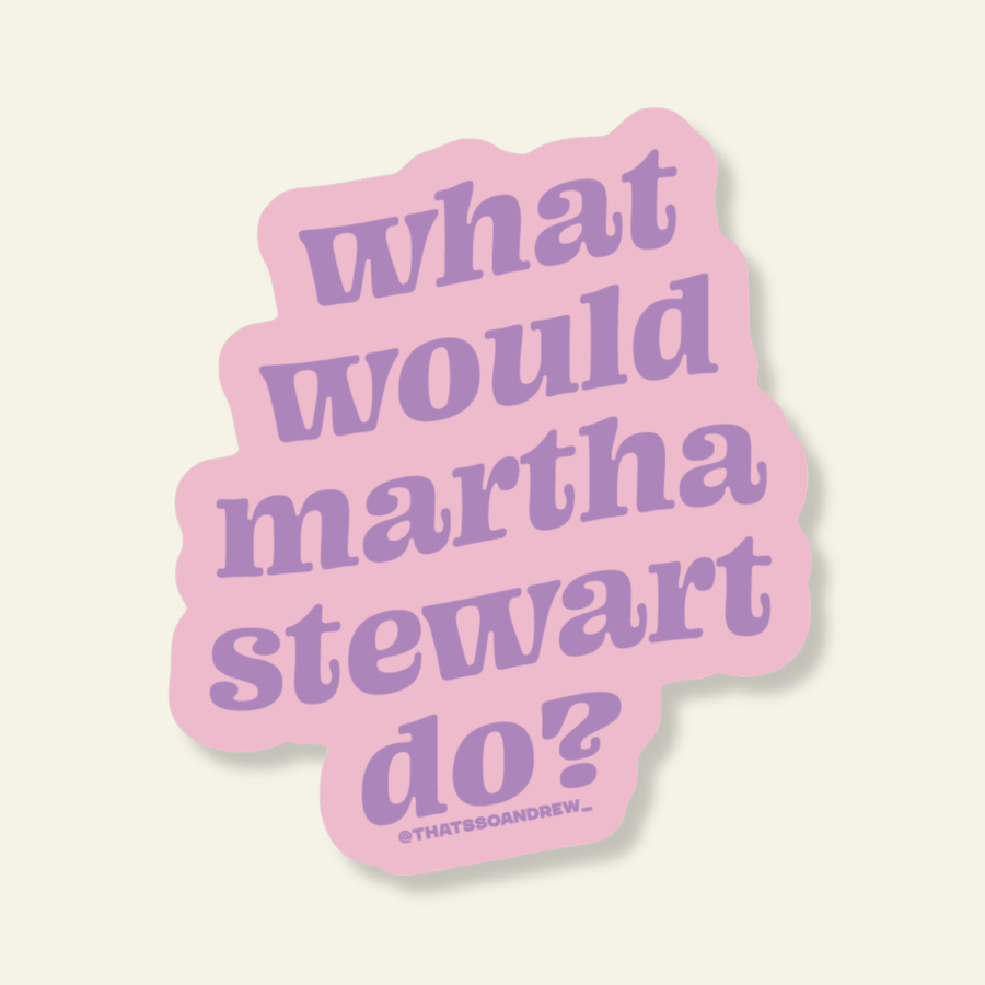 What Would Martha Do Funny Vinyl Sticker
