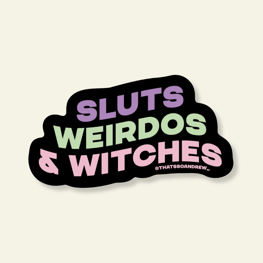 Sluts Weirdos and Witches Funny Vinyl Sticker