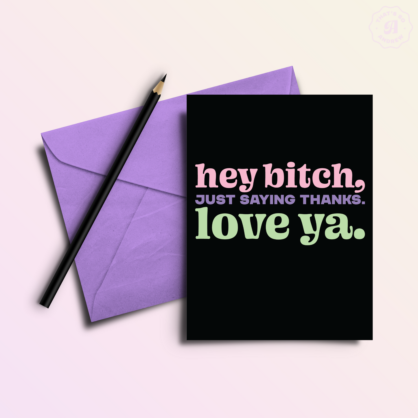 Hey Bitch Love You | Funny Thank You Card