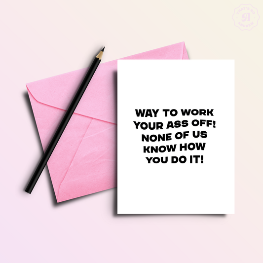 Work Your Ass Off HOW? | Funny Congratulations Greeting Card
