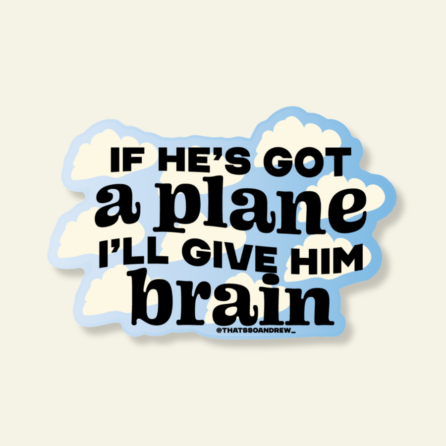 He's Got a Plane I'll Give Brain Funny Vinyl Sticker