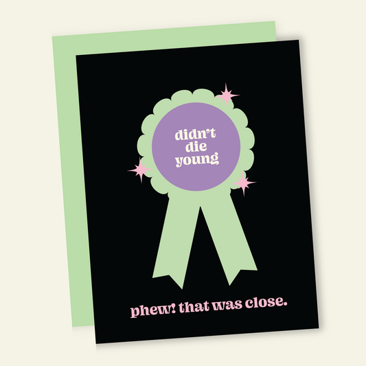Didn't Die Young | Funny Birthday Greeting Card