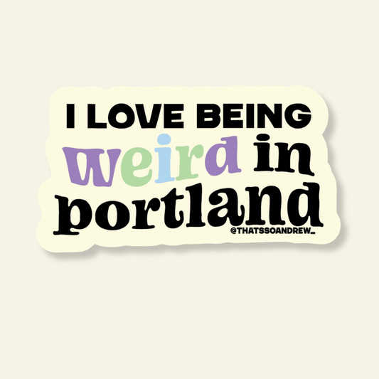 I Love Being Weird in Portland Souvenir Sticker