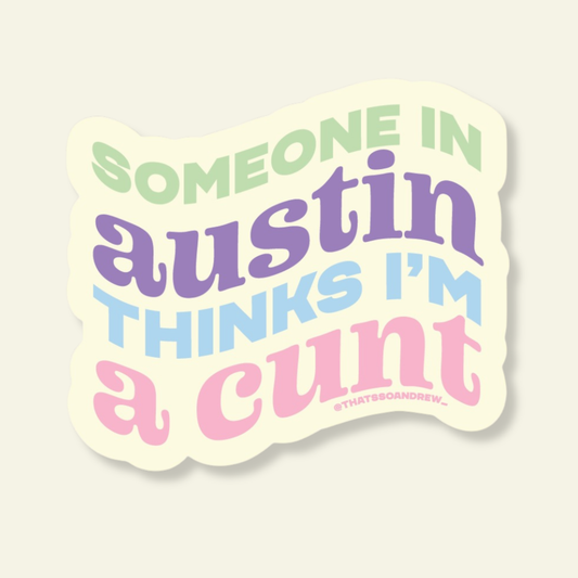 Someone in Austin Think's I'm a Cunt Souvenir Sticker