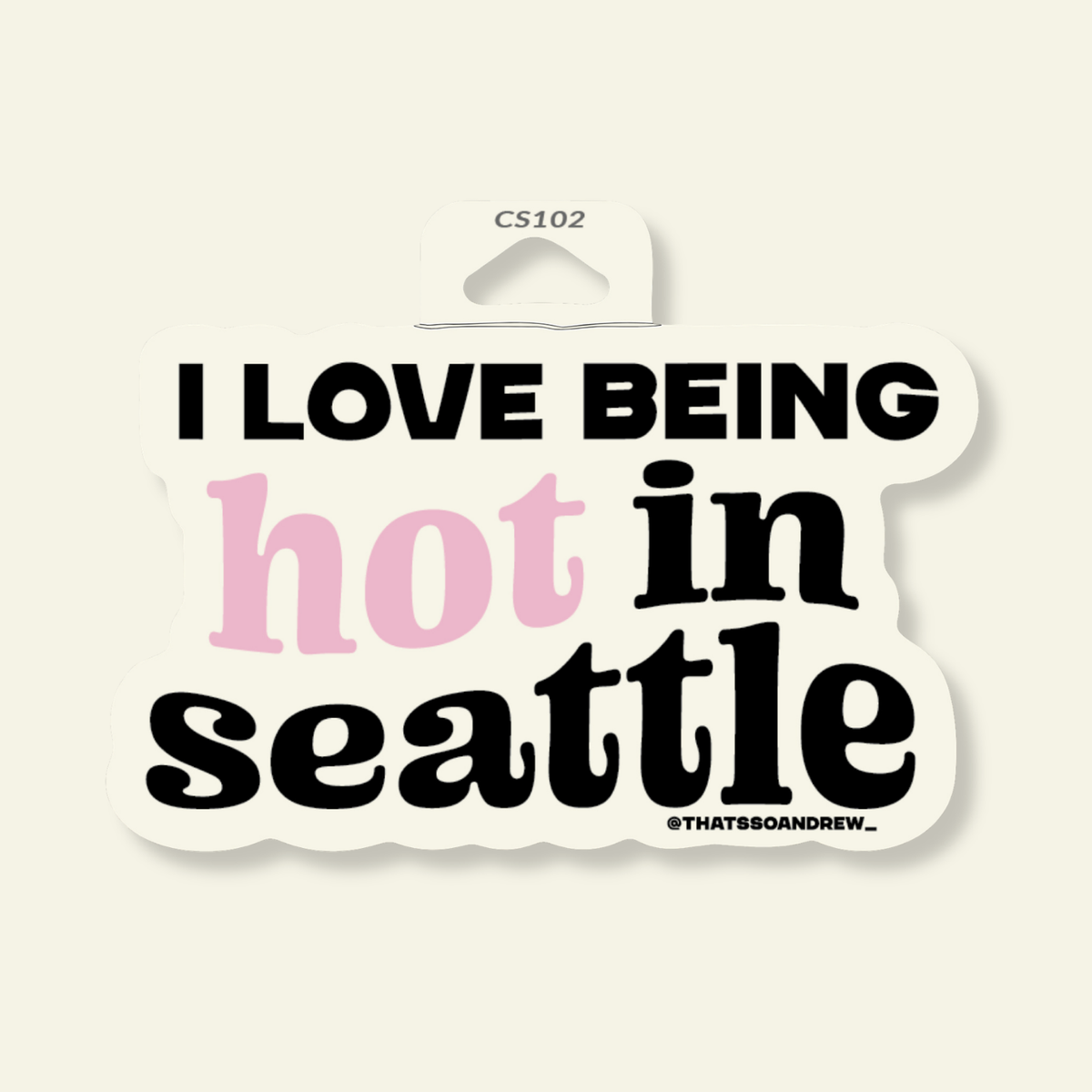 I Love Being Hot in Seattle Souvenir Sticker
