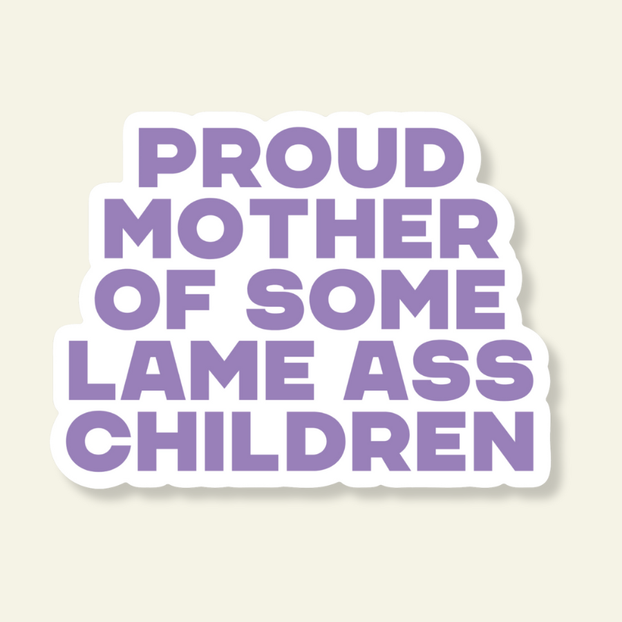 Mother of Some Dumb Kids Sticker