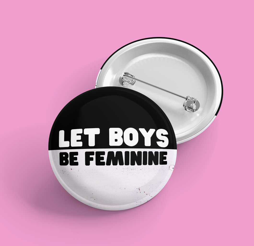 Let Boys Be Feminine | Pin-back Button
