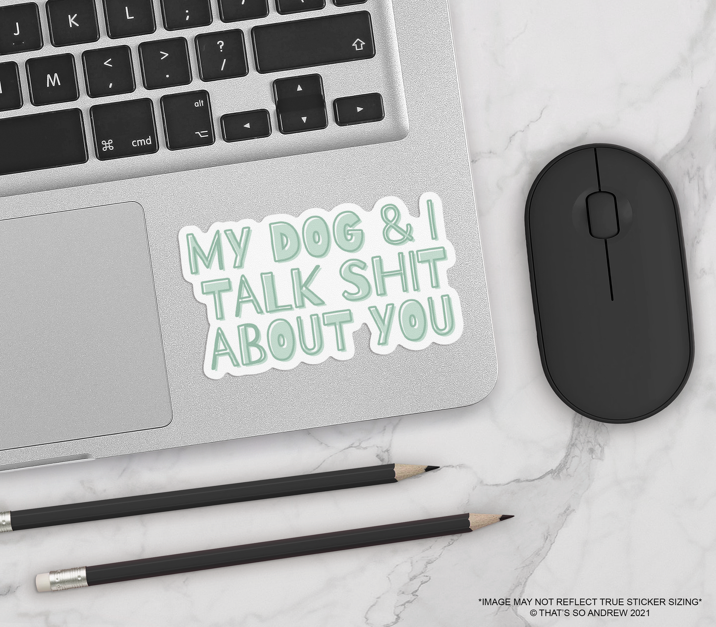 My Dog and I Talk Shit About You Sticker