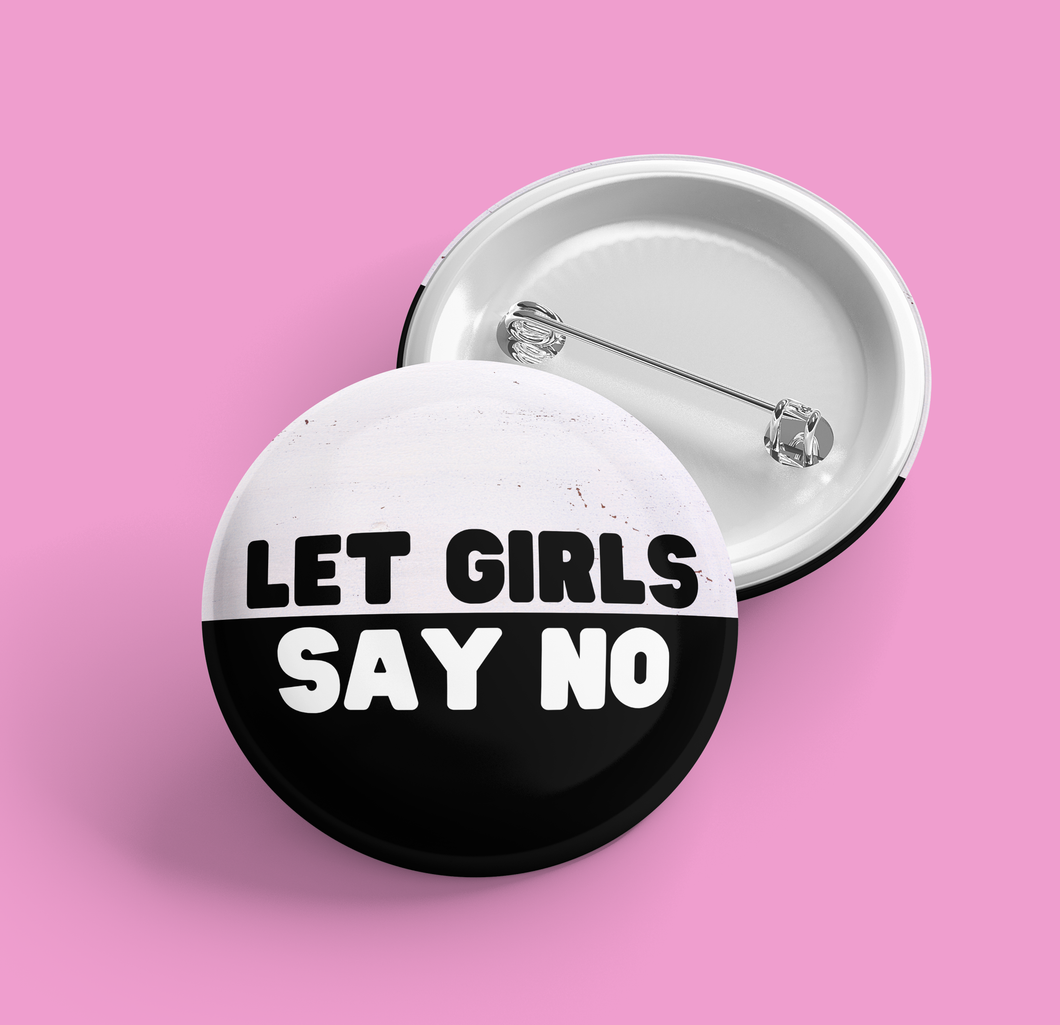 Let Girls Say No | Pin-back Button