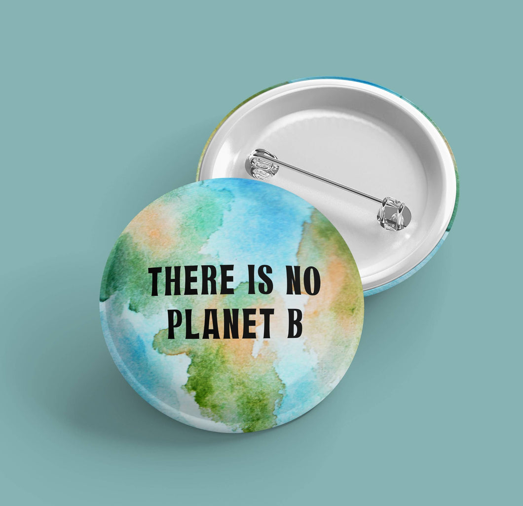 There is No Planet B | Earth Pin Back Button