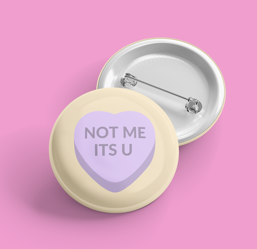 Not Me It's You Conversation Heart | Pin Back Button